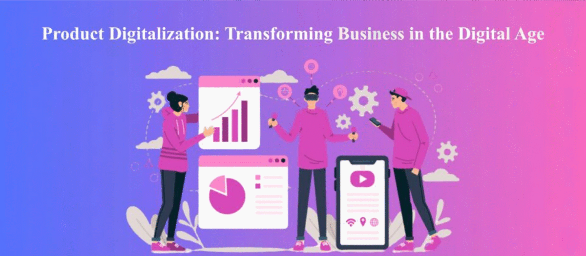 Product Digitalization: Transforming Business in the Digital Age