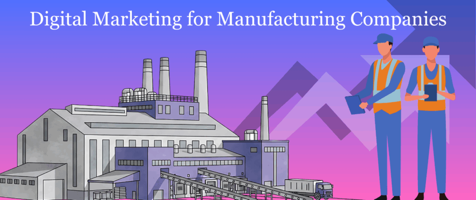 Digital Marketing for Manufacturing Companies Built to Scale
